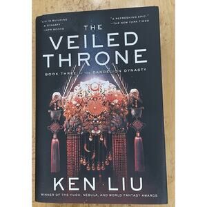 The Veiled Throne (3) (The Dandelion Dynasty) HARDCOVER 2021 by Ken Liu